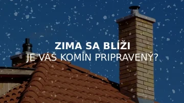 Zima sa blíži. Je váš komín pripravený?